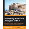Mastering Predictive Analytics with R