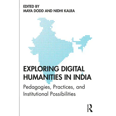 Exploring Digital Humanities in India: Pedagogies, Practices, and Institutional Possibilities