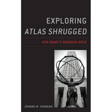 Exploring Atlas Shrugged: Ayn Rand's Magnum Opus