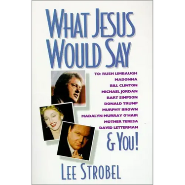 What Jesus Would Say: To Rush Limbaugh, Madonna, Bill Clinton, Michael Jordan, Bart Simpson, and You