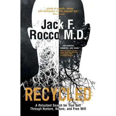 Recycled: A Reluctant Search for True Self Through Nurture, Nature, and Free Will