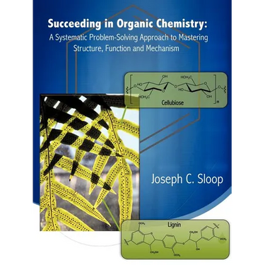 Succeeding in Organic Chemistry: A Systematic Problem-Solving Approach to Mastering Structure, Function and Mechanism