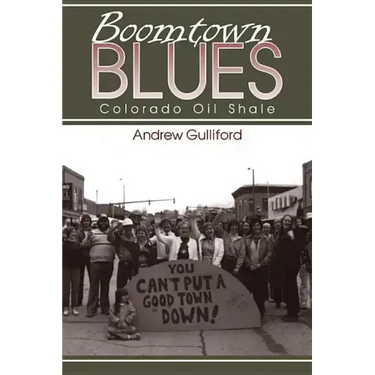 Boomtown Blues: Colorado Oil Shale, Revised Edition