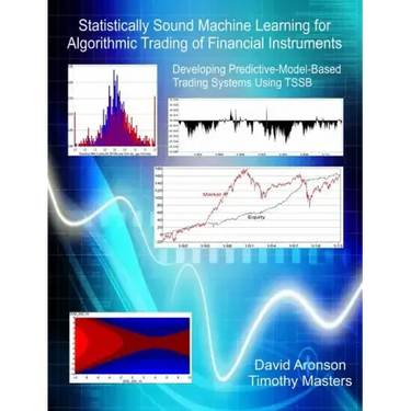 Statistically Sound Machine Learning for Algorithmic Trading of Financial Instruments: Developing Predictive-Model-Based Trading Systems Using TSSB