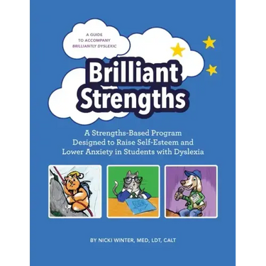 Brilliant Strengths: A Strengths-Based Program Designed to Raise Self-Esteem and Lower Anxiety in Students with Dyslexia