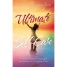 Ultimate Self-Care: A Holistic Guide for Strength and Balance in Changing Times