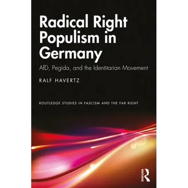 Radical Right Populism in Germany: Afd, Pegida, and the Identitarian Movement
