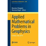 Applied Mathematical Problems in Geophysics: Cetraro, Italy 2019