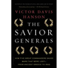 The Savior Generals: How Five Great Commanders Saved Wars That Were Lost - From Ancient Greece to Iraq