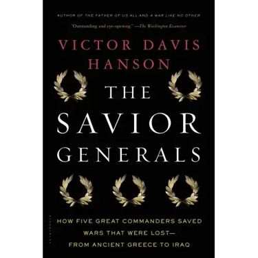The Savior Generals: How Five Great Commanders Saved Wars That Were Lost - From Ancient Greece to Iraq