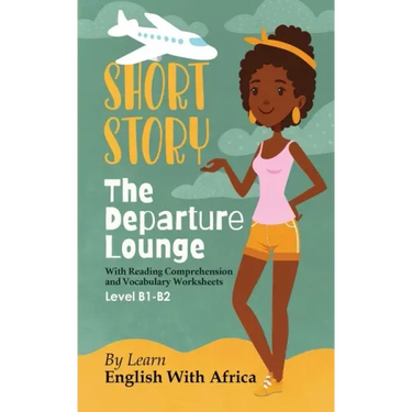 The Departure Lounge, an English Short Story with Reading Comprehension and Vocabulary Worksheets: Level B1-B2