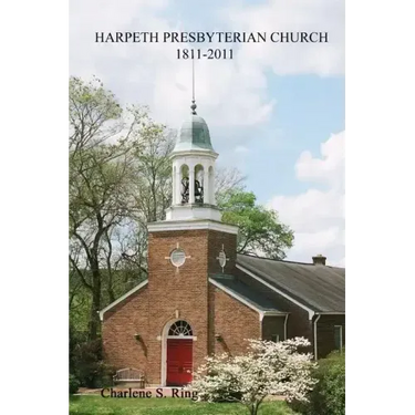 Harpeth Presbyterian Church 1811-2011: 200 Years Beside the River and the Road