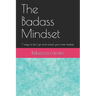 The Badass Mindset: 7 Ways To Let It Go And Unlock Your Inner Badass
