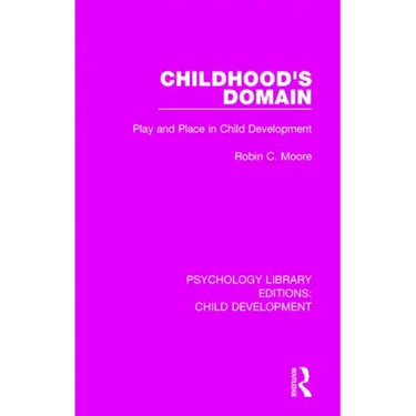 Childhood's Domain: Play and Place in Child Development