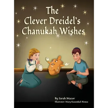 The Clever Dreidel's Chanukah Wishes: Picture Book that teaches kids about gratitude and compassion