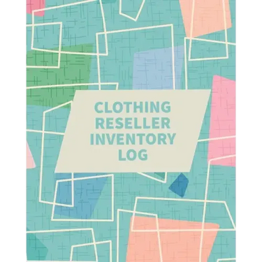 Clothing Reseller Inventory Log Book: Online Seller Planner and Organizer, Income Expense Tracker, Clothing Resale Business, Accounting Log For Resell