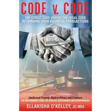 Code v. Code: The Street Code Versus the Legal Code: Rethinking Your Business Transactions