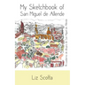 My Sketchbook of San Miguel de Allende