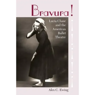 Bravura!: Lucia Chase and the American Ballet Theatre