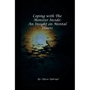 Coping with the Monster Inside: An Insight on Mental Illness