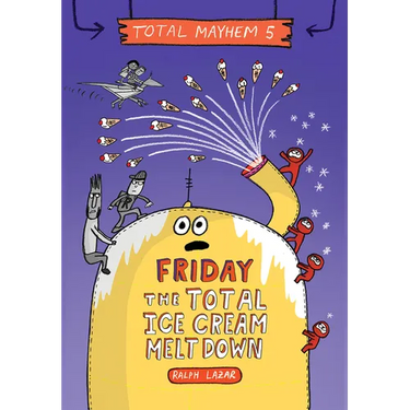Friday - The Total Ice Cream Meltdown (Total Mayhem #5)