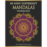 Mandalas Coloring Book For Adults Relaxation: 50 New Different Mandalas You Should Paint to Find Yourself
