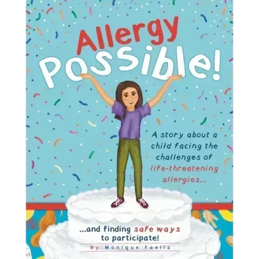 Allergy Possible!: A story about a child facing the challenges of life-threatening allergies and finding safe ways to participate!