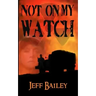 Not on My Watch