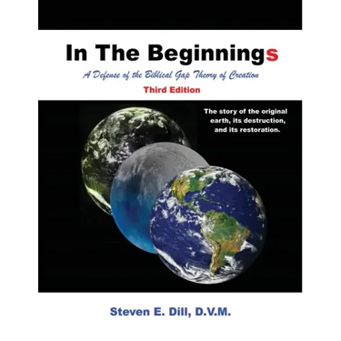 In The Beginnings: A Defense of the Biblical Gap Theory of Creation