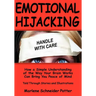 Emotional Hijacking: How a Simple Understanding of the Way Your Brain Works Can Bring You Peace of Mind