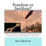 Freedom or Serfdom?: The Case for Limited, Constitutional Government and Against Statism