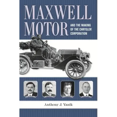 Maxwell Motor and the Making of the Chrysler Corporation