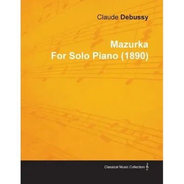 Mazurka by Claude Debussy for Solo Piano (1890)