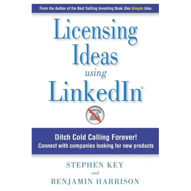 Licensing Ideas Using LinkedIn: Ditch Cold Calling Forever! Connect with companies looking for new products.