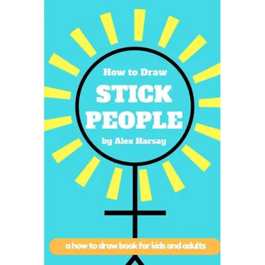 How to Draw Stick People: a how to draw book for real people