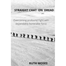 Straight Chat on Dread: Overcoming profound fights with the dependably honorable force