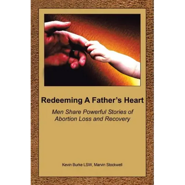 Redeeming a Father's Heart: Men Share Powerful Stories of Abortion Loss and Recovery