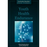 Youth Health Endurance: What Scientists Know and You Should Too