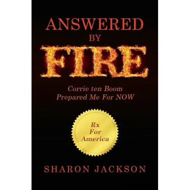 Answered By FIRE: Corrie ten Boom Prepared Me For NOW