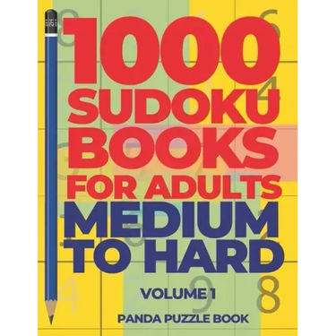 1000 Sudoku Books For Adults Medium To Hard - Volume 1: Brain Games for Adults - Logic Games For Adults