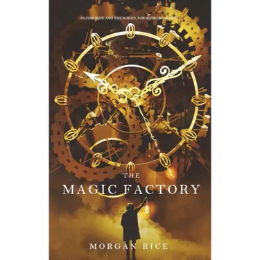 The Magic Factory (Oliver Blue and the School for Seers-Book One)