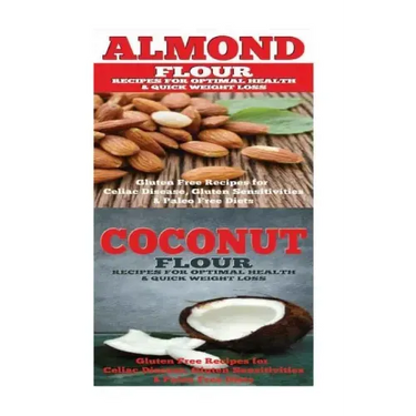 Almond: Coconut: Almond Flour & Coconut Flour - Gluten Free Cookbook for Paleo Diet, Celiac Diet & Wheat Free Diet