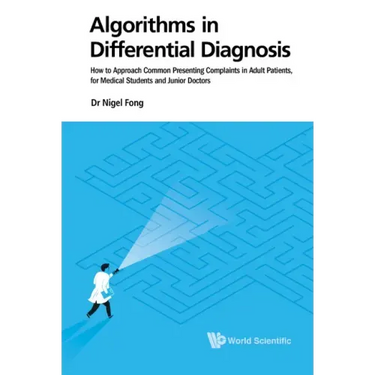 Algorithms in Differential Diagnosis: How to Approach Common Presenting Complaints in Adult Patients, for Medical Students and Junior Doctors