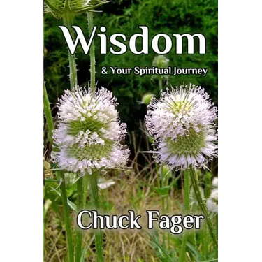 Wisdom & Your Spiritual Journey: A Study of Wisdom In The Biblical And Quaker Traditions