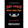 Sned Higgins: Middle Grade Ninja: Ninja for... President?