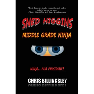 Sned Higgins: Middle Grade Ninja: Ninja for... President?