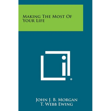 Making the Most of Your Life