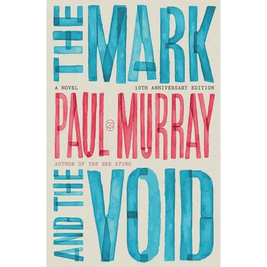 The Mark and the Void: A Novel (10th Anniversary Edition)