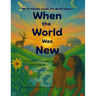 When the World Was New