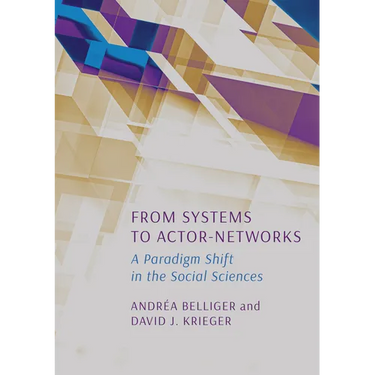 From Systems to Actor-Networks: A Paradigm Shift in the Social Sciences